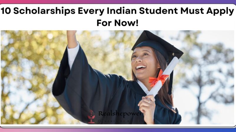 10 Scholarships For Indian Students: Unlocking Opportunities For Higher Education