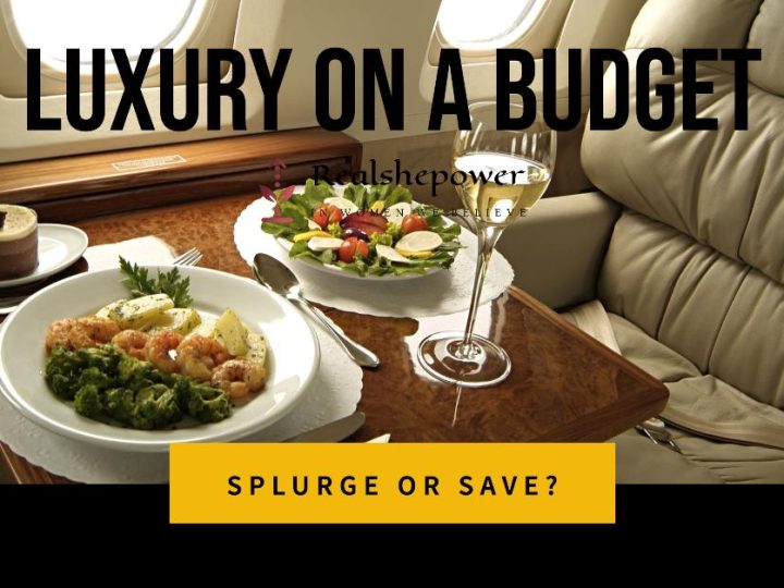 Splurge Or Save: Luxury On A Budget, Is It Possible?