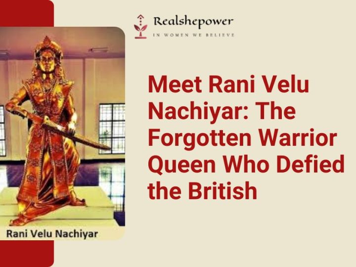 She Fought The British Decades Before Rani Lakshmibai: Discover The Untold Story Of Rani Velu Nachiyar, India’s First Warrior Queen