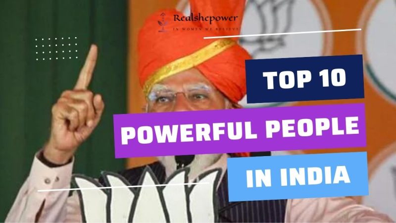 The 10 Most Powerful People In India: Who Really Runs The Show?