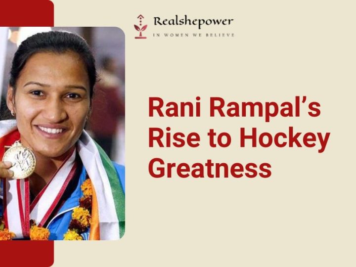 Rani Rampal: The Trailblazing Captain Of Indian Women’s Hockey