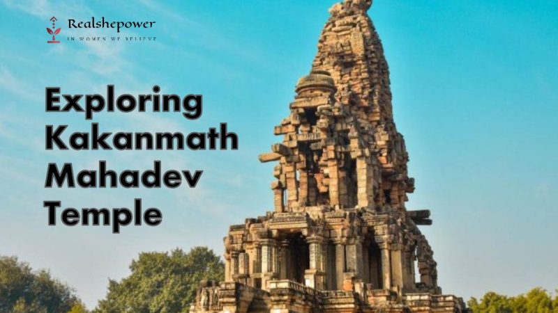 Discovering The Timeless Beauty Of Kakanmath Mahadev Temple In Madhya Pradesh