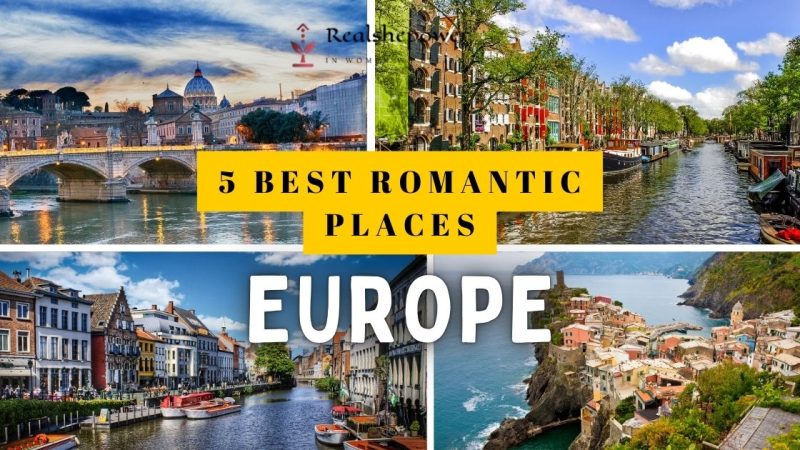 5 Best Romantic Places To Visit In Europe: A Dreamy Escape For Couples