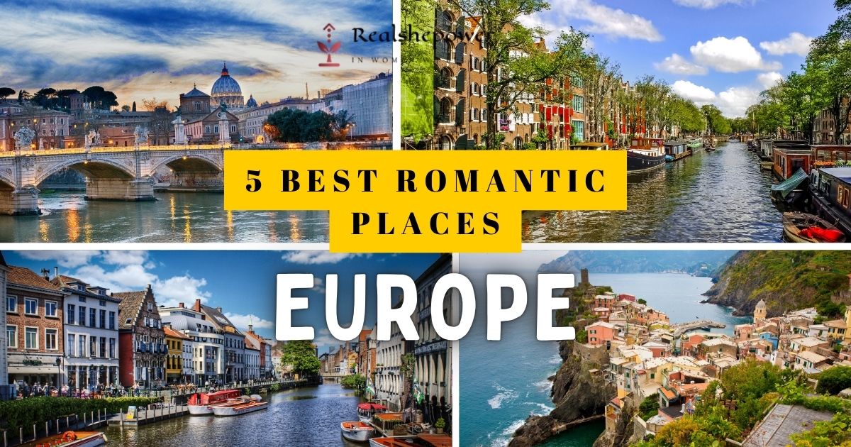 5 Best Romantic Places To Visit In Europe: A Dreamy Escape For Couples