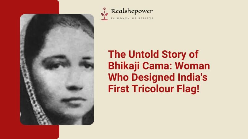 The Story Of Bhikaji Cama: The First Maker Of The Tricolour