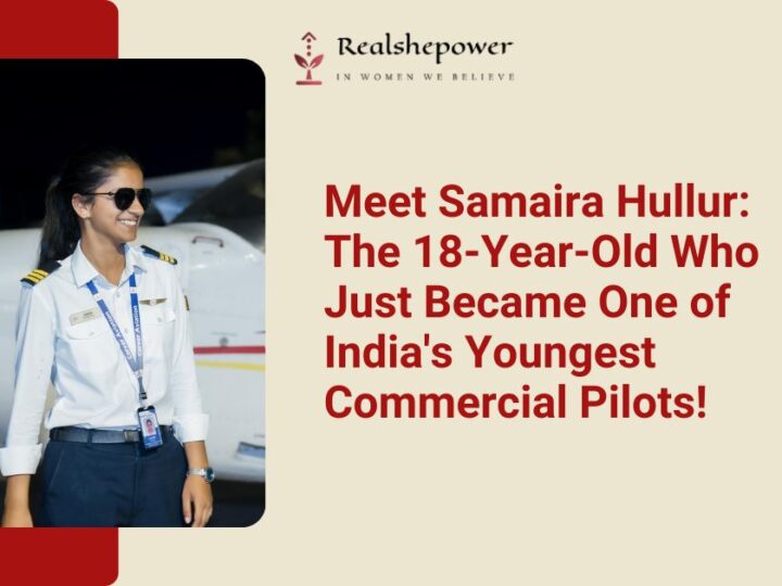 Samaira Hullur: Karnataka Teen Becomes One Of India’S Youngest Commercial Pilots